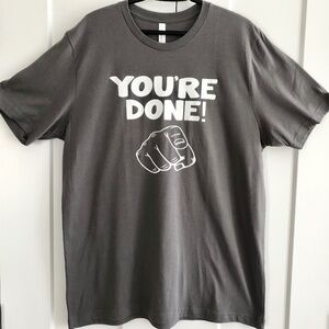Funny T shirt, Dad Shirt, You're Done, Finger Pointing, Dad Saying, Size XL, New